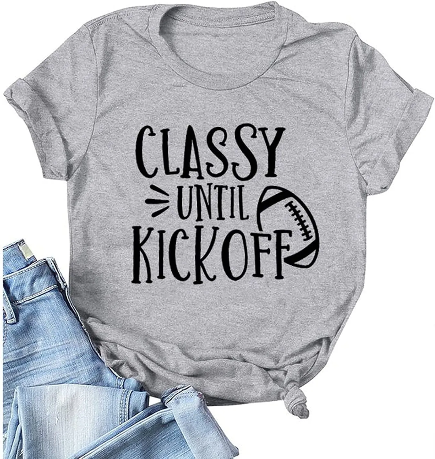 Women Classy Until Kickoff Football Shirt