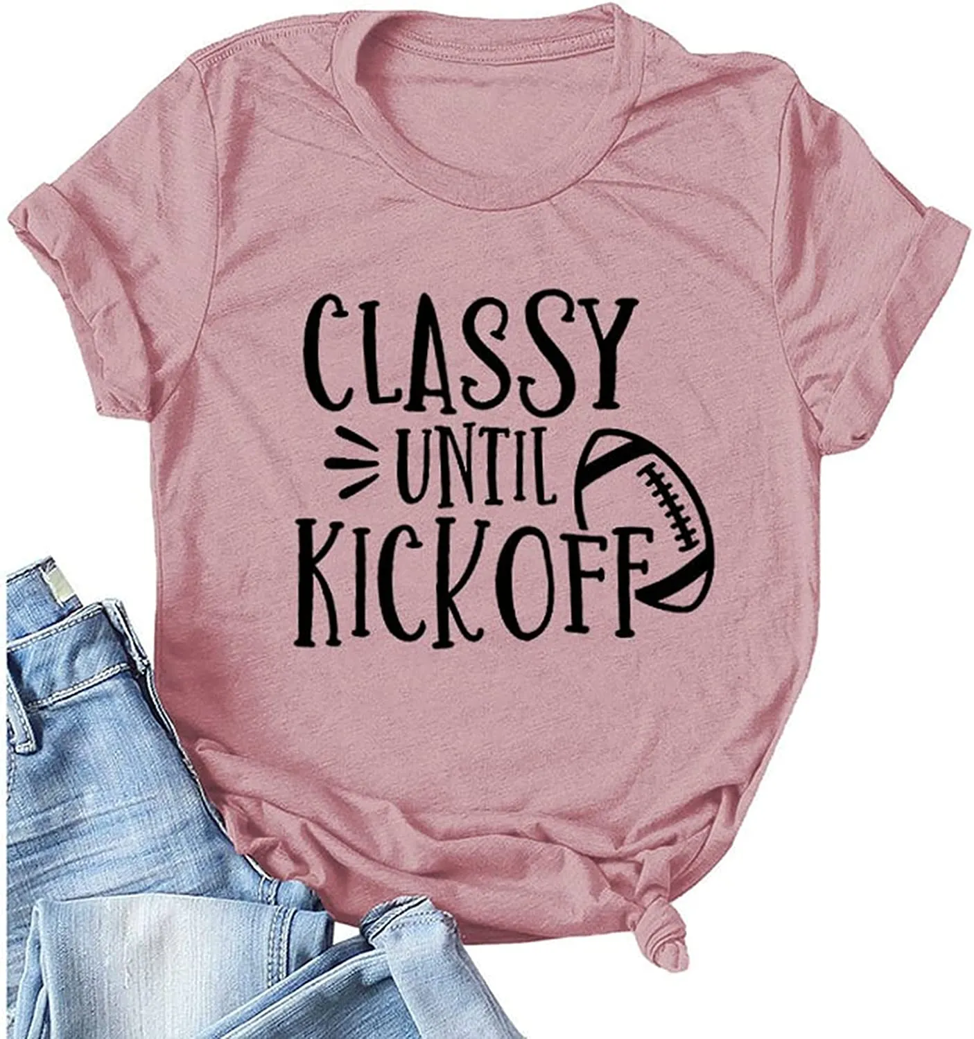 Women Classy Until Kickoff Football Shirt