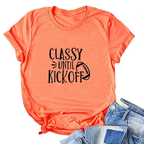 Women Classy Until Kickoff Football Shirt